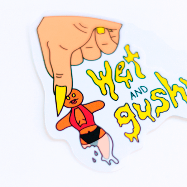 Wet and Gushy Sticker - Side Angle - Ash Robertson Design