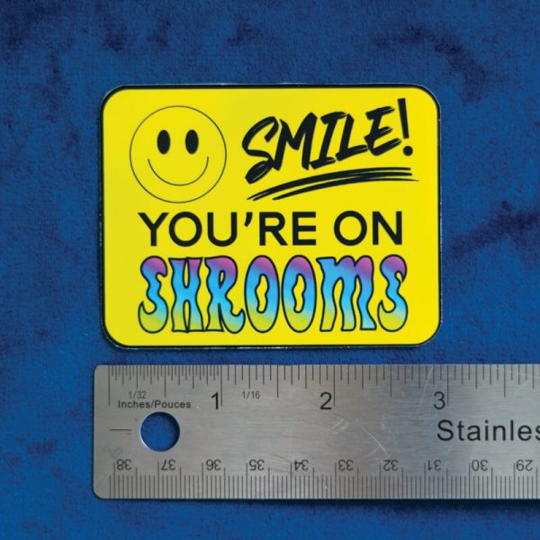 Smile! You're On Shrooms Sticker (Holographic) | Horizontal Measurement | Ash Robertson Design